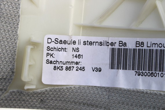 AUDI A4 SEDAN SŁUPEK D NAKŁADKA 8K5867245 8K5867246 poszycie górne podsufitki   V39 sternsilber srebrny 8K5 867 245 246 8K FL